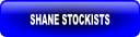 SHANE STOCKISTS.