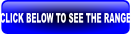 CLICK BELOW TO SEE THE RANGE.